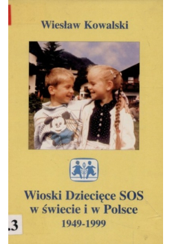 Wioski Dziecięce SOS w świecie i w Polsce 1949 - 1999