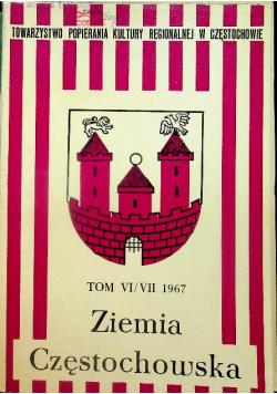 Ziemia Częstochowska Tom VI / VII 1967