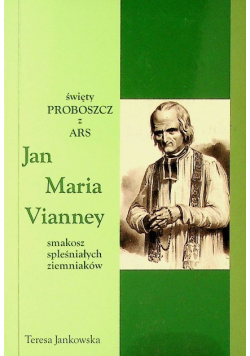 Święty proboszcz z Ars Jan Maria Vianney smakosz spleśniałych ziemniaków