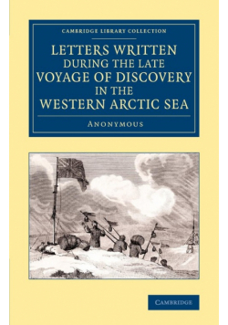 Letters Written During the Late Voyage of Discovery in the Western Arctic Sea