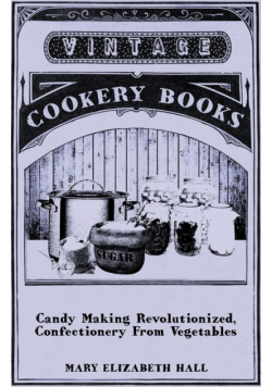 Candy Making Revolutionized, Confectionery from Vegetables