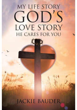 My Life Story God's Love Story He Cares For You