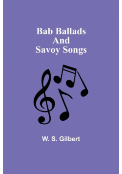 Bab Ballads and Savoy Songs