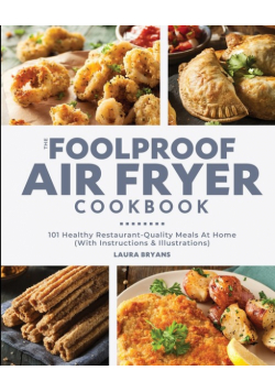 The Foolproof Air Fryer Cookbook