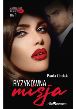 Zakochani w mafii. T.1 Ryzykowna misja