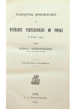 Pamiętnik historyczny o wyprawie partyzanckiej do Polski w roku 1833 1863r.