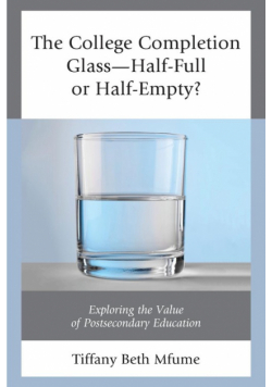The College Completion Glass-Half-Full or Half-Empty?