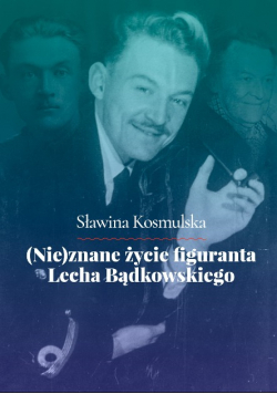 Nieznane życie figuranta Lecha Bądkowskiego