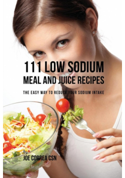111 Low Sodium Meal and Juice Recipes