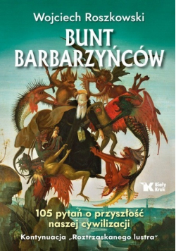 Bunt barbarzyńców105 pytań o przyszłość naszej cywilizacji