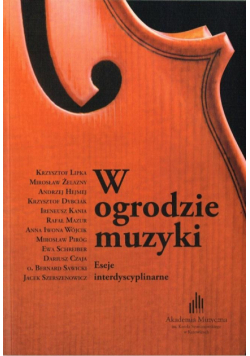 W ogrodzie muzyki. Eseje interdyscyplinarne