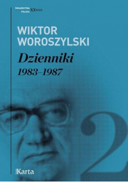 Dzienniki 1983-1987 T.2 - Wiktor Woroszylski