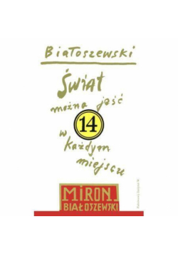 Utwory zebrane T. 14 Świat można jeść w każdym...
