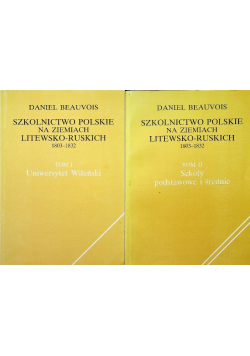 Szkolnictwo polskie na ziemiach litewsko-ruskich 1803 - 1832 tom I i II