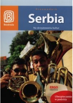 Serbia Na skrzyżowaniu kultur