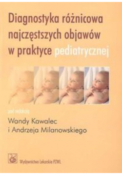 Diagnostyka różnicowa najczęstszych objawów w praktyce pediatrycznej