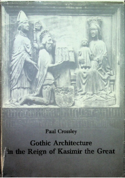 Gothic architecture in the reign of kasimir the great