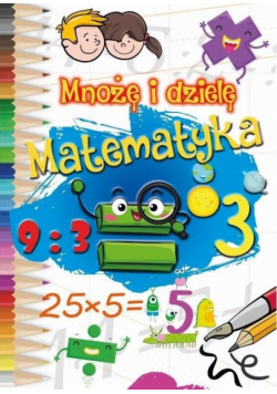 Mnożę i dzielę. Matematyka