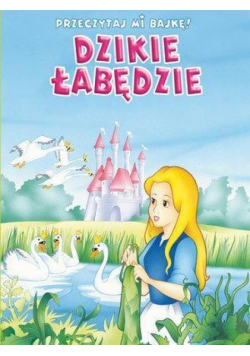Przeczytaj mi bajkę! Dzikie łabędzie