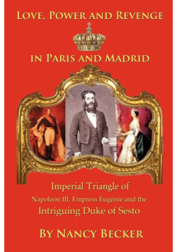 Imperial Triangle of Napoleon III, Empress Eugenie and the Intriguing Duke of Sesto
