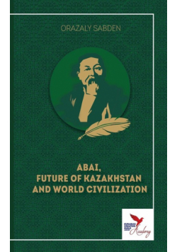 Abai, Future Of Kazakhstan  And World Civilization