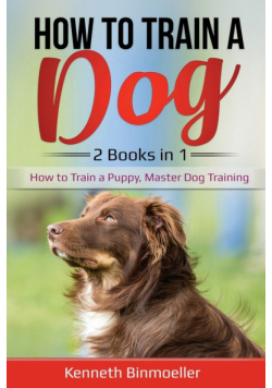How to Train a Dog- 2 Books in 1