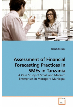 Assessment of Financial Forecasting             Practices in SMEs in Tanzania