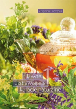 Sławne uzdrawiające kuracje naturalne 1