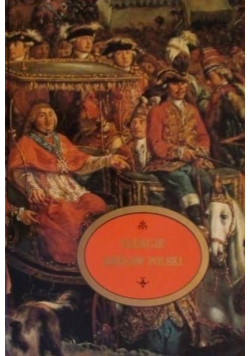Elekcje królów polskich w Warszawie na Woli 1575 - 1764