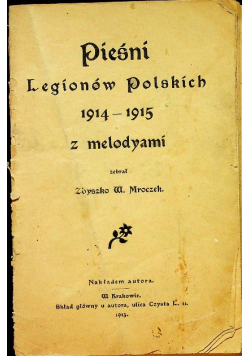 Pieśni Legionów Polskich 1914 - 1915 z melodyami 1915 r.