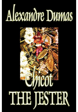 Chicot the Jester by Alexandre Dumas, Fiction, Literary