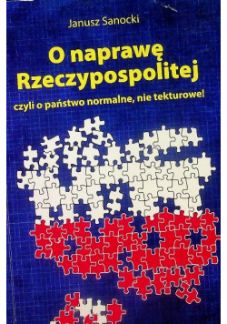 O naprawę Rzeczypospolitej czyli o państwo normalne nie tekturowe