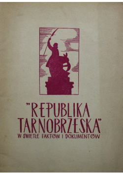 Republika Tarnobrzeska w świetle faktów i dokumentów