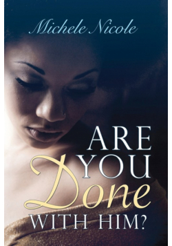 Are You Done With Him?