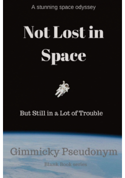 Not Lost in Space But Still in a Lot of Trouble
