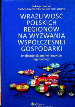 Wrażliwość polskich regionów na wyzwania współczesnej gospodarki