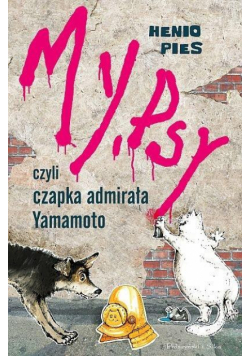My, psy, czyli czapka admirała Yamamoto