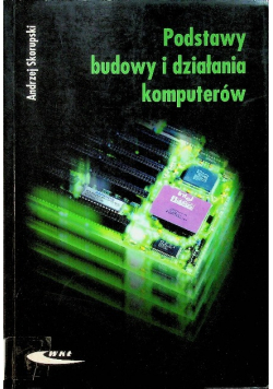 Podstawy budowy i działania komputerów