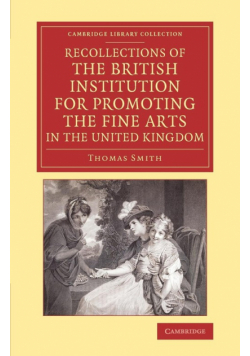 Recollections of the British Institution for Promoting the Fine Arts in the United Kingdom