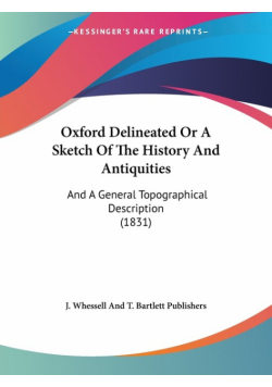 Oxford Delineated Or A Sketch Of The History And Antiquities