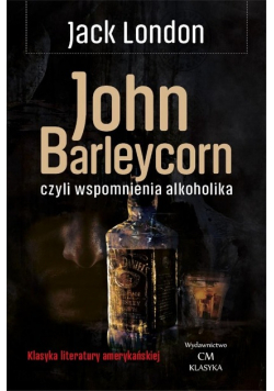 John Barleycorn czyli wspomnienia alkoholika