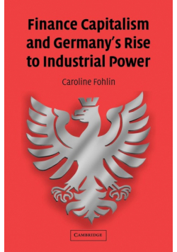 Finance Capitalism and Germany's Rise to Industrial Power
