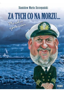 Za tych co na morzu... Morskie opowieści