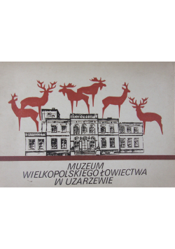Muzeum Wielkopolskiego łowiectwa w Uzarzewie