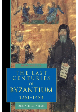 The Last Centuries of Byzantium, 1261 1453