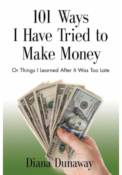 101 Ways I Have Tried to Make Money