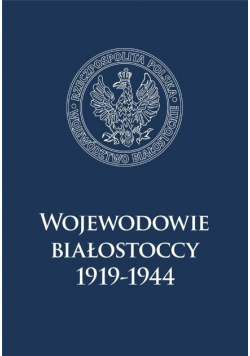 Wojewodowie białostoccy 1919-1944