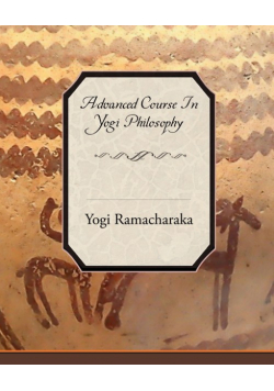 Advanced Course in Yogi Philosophy