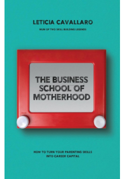 The Business School of Motherhood