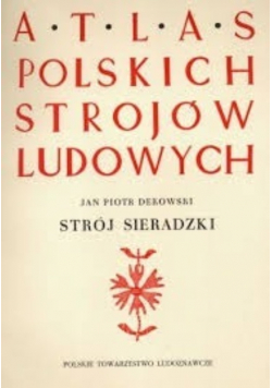 Atlas polskich strojów ludowych strój sieradzki